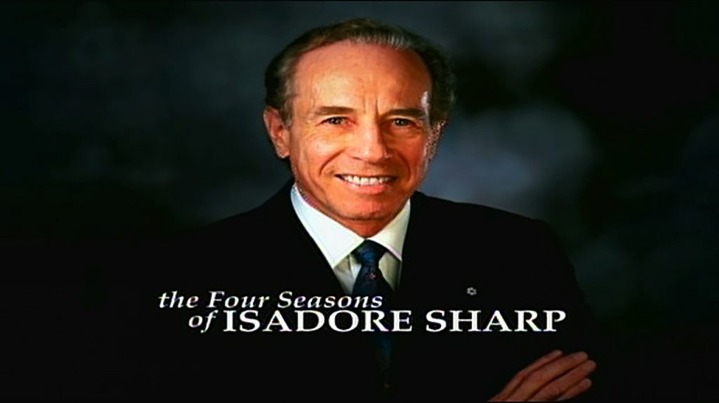 The Four Seasons of Isadore Sharp – 90th Parallel